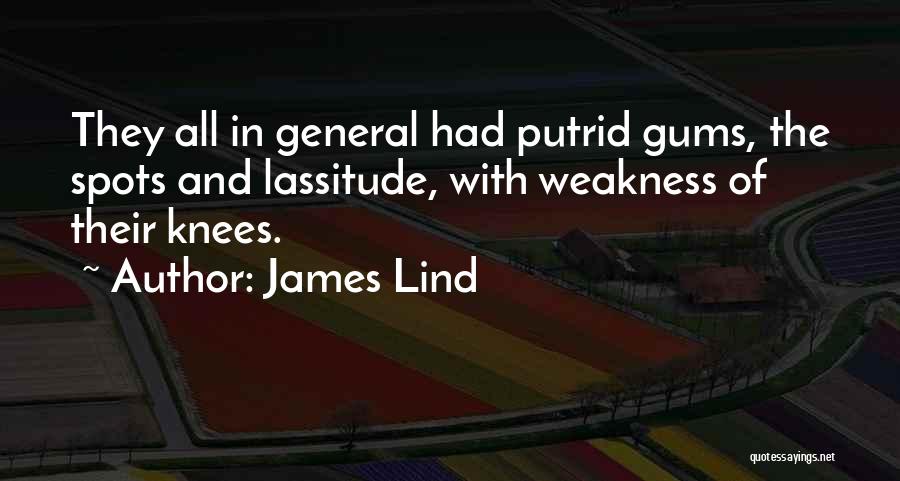 Lassitude Quotes By James Lind