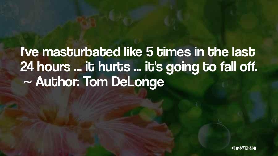 Last 24 Hours Quotes By Tom DeLonge