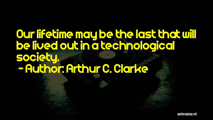 Last A Lifetime Quotes By Arthur C. Clarke