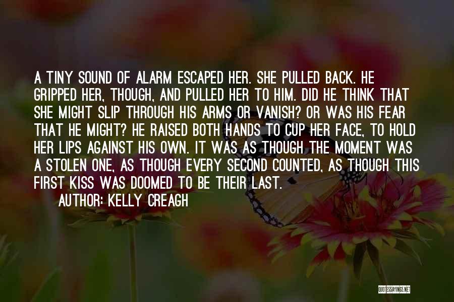 Last Alarm Quotes By Kelly Creagh