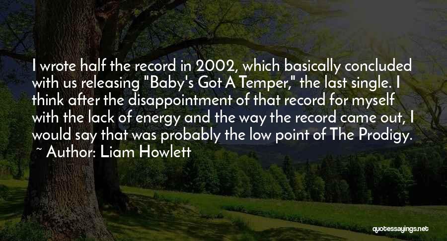Last Baby Quotes By Liam Howlett