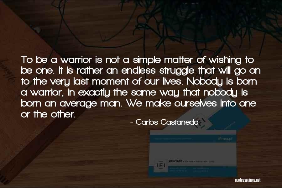 Last Born Quotes By Carlos Castaneda Last Born Quotes By Carlos Castaneda