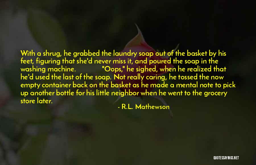 Last Bottle Quotes By R.L. Mathewson Last Bottle Quotes By R.L. Mathewson