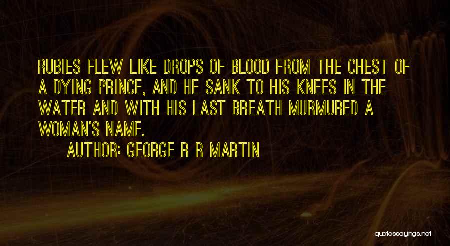 Last Breath Dying Quotes By George R R Martin