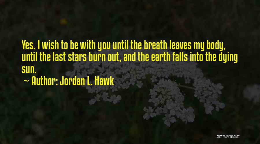 Last Breath Dying Quotes By Jordan L. Hawk