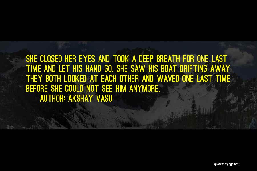 Last Breath Quotes By Akshay Vasu