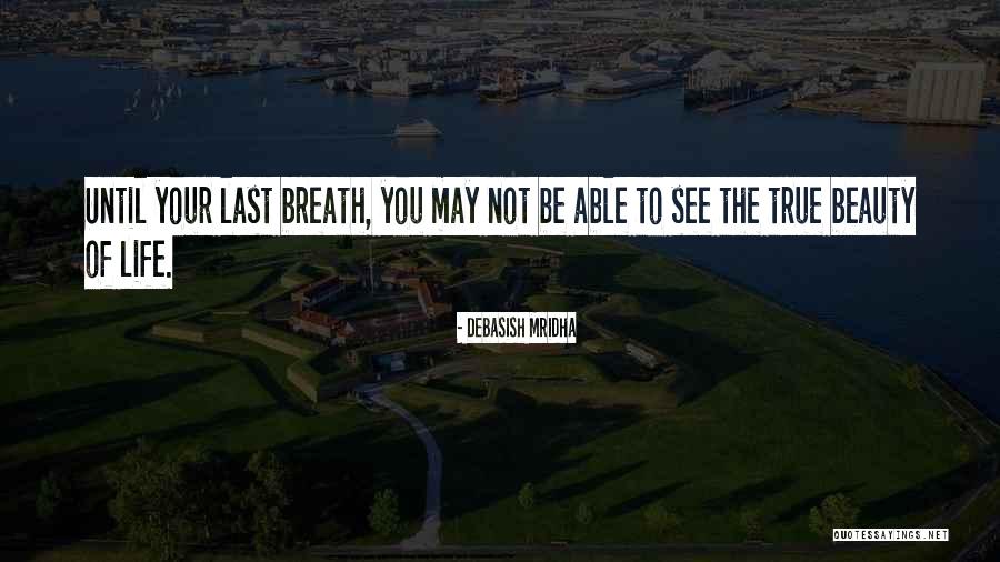 Last Breath Quotes By Debasish Mridha