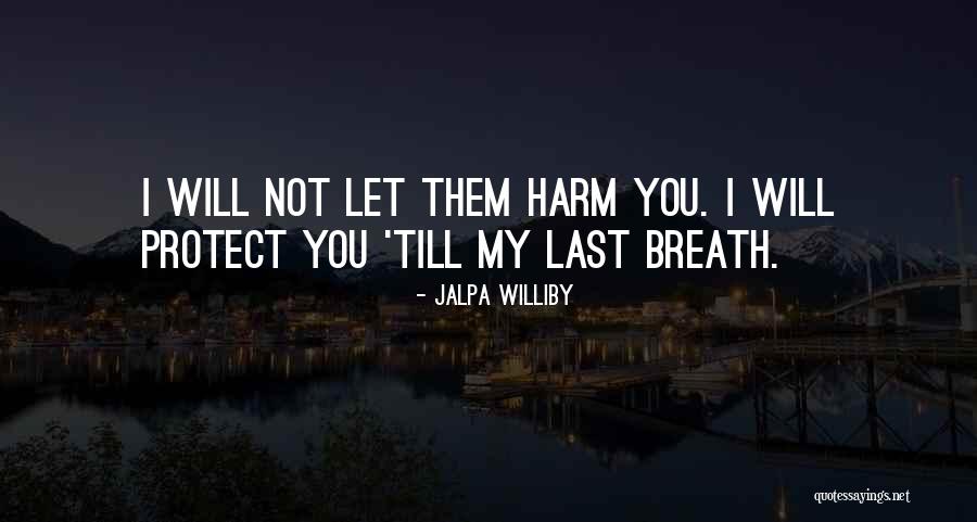 Last Breath Quotes By Jalpa Williby Last Breath Quotes By Jalpa Williby