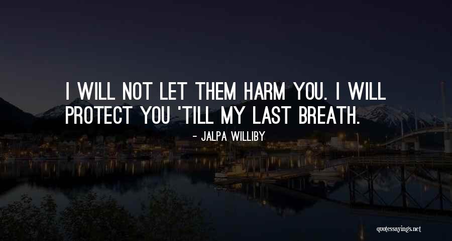 Last Breath Quotes By Jalpa Williby