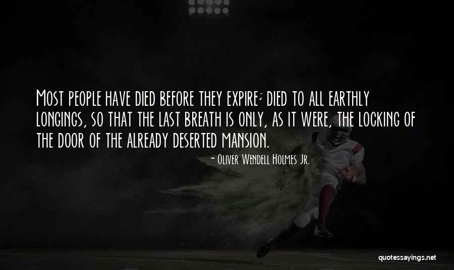 Last Breath Quotes By Oliver Wendell Holmes Jr. Last Breath Quotes By Oliver Wendell Holmes Jr.
