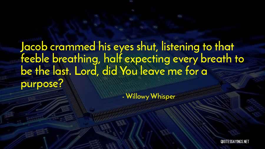 Last Breath Quotes By Willowy Whisper