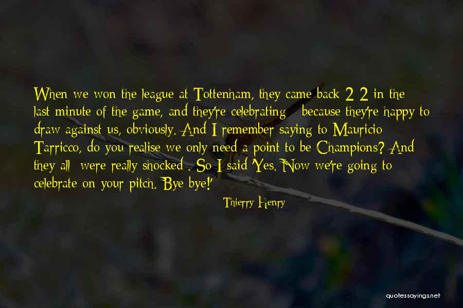 Last Bye Quotes By Thierry Henry Last Bye Quotes By Thierry Henry