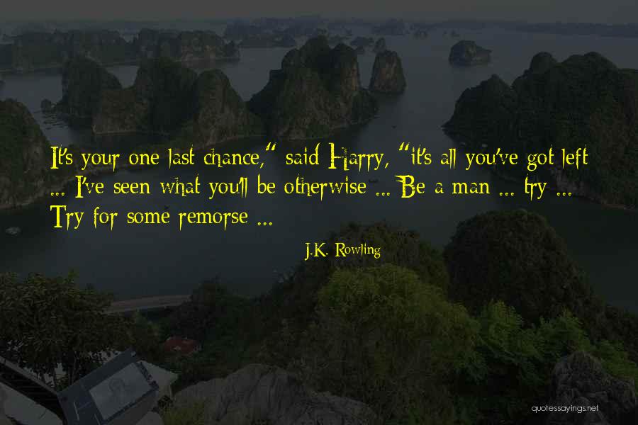 Last Chance Quotes By J.K. Rowling