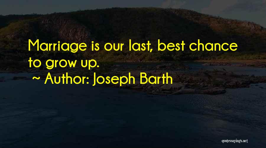 Last Chance Quotes By Joseph Barth