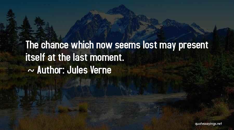 Last Chance Quotes By Jules Verne
