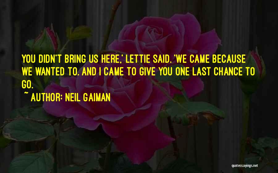 Last Chance Quotes By Neil Gaiman