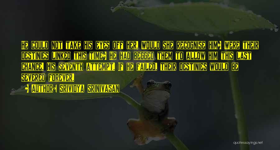 Last Chance Quotes By Srividya Srinivasan