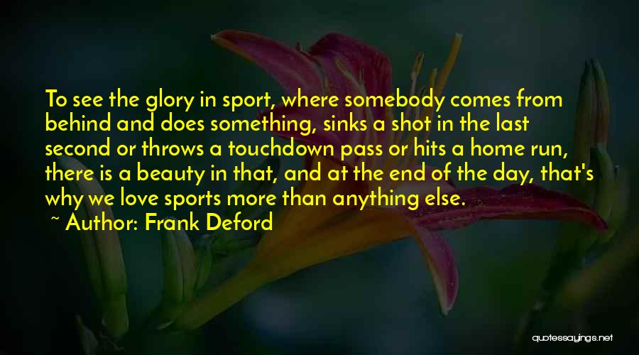 Last Day At Home Quotes By Frank Deford