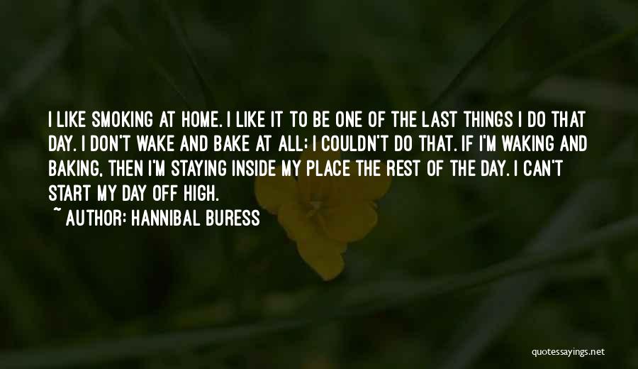 Last Day At Home Quotes By Hannibal Buress