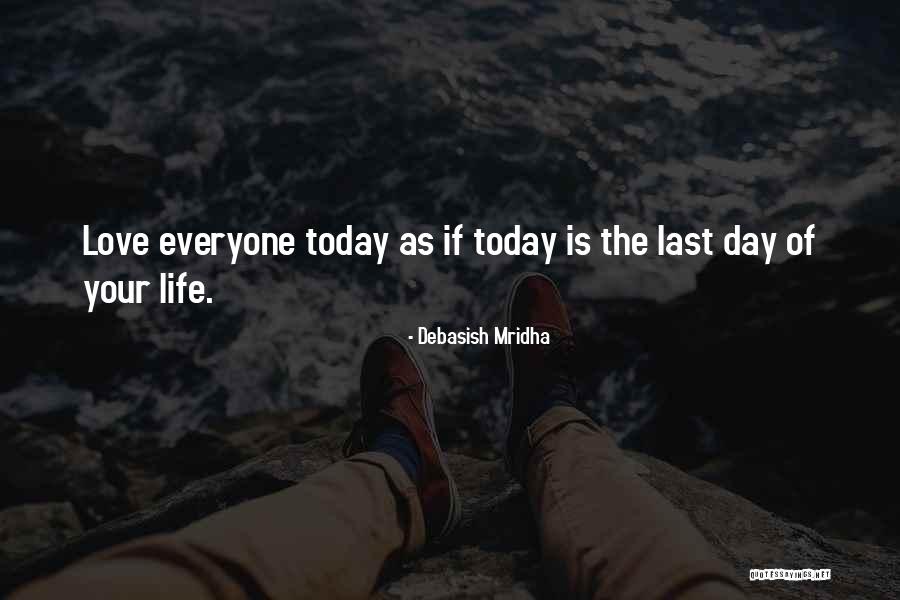 Last Day Life Quotes By Debasish Mridha