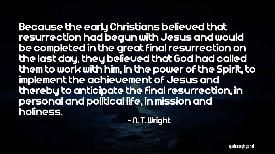 Last Day Life Quotes By N. T. Wright Last Day Life Quotes By N. T. Wright