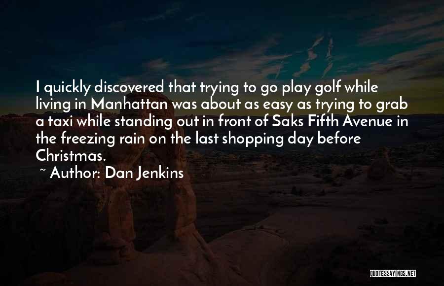 Last Day Living Quotes By Dan Jenkins