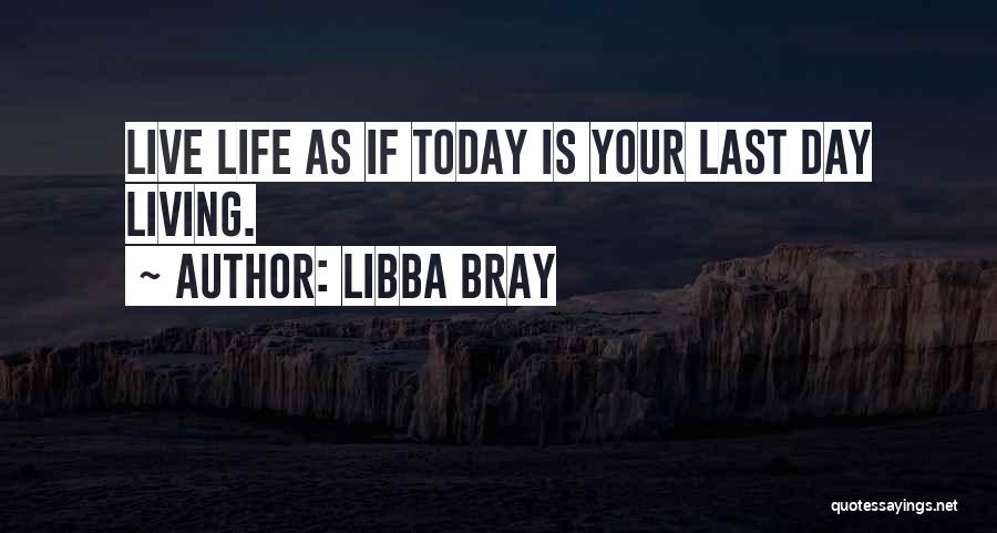 Last Day Living Quotes By Libba Bray