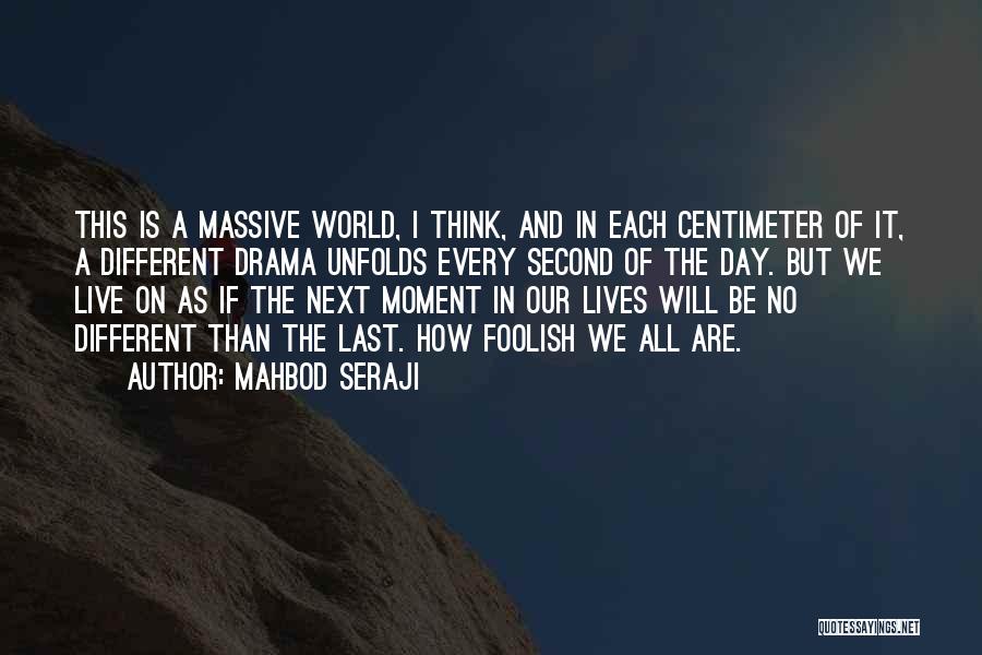 Last Day Living Quotes By Mahbod Seraji