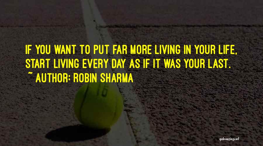 Last Day Living Quotes By Robin Sharma