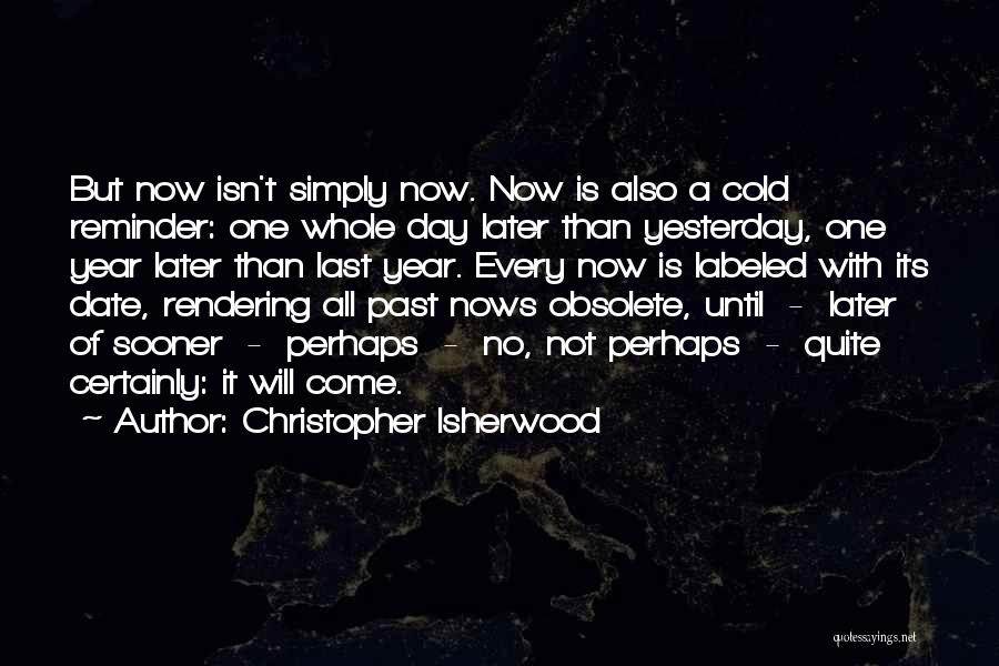 Last Day Of D Year Quotes By Christopher Isherwood