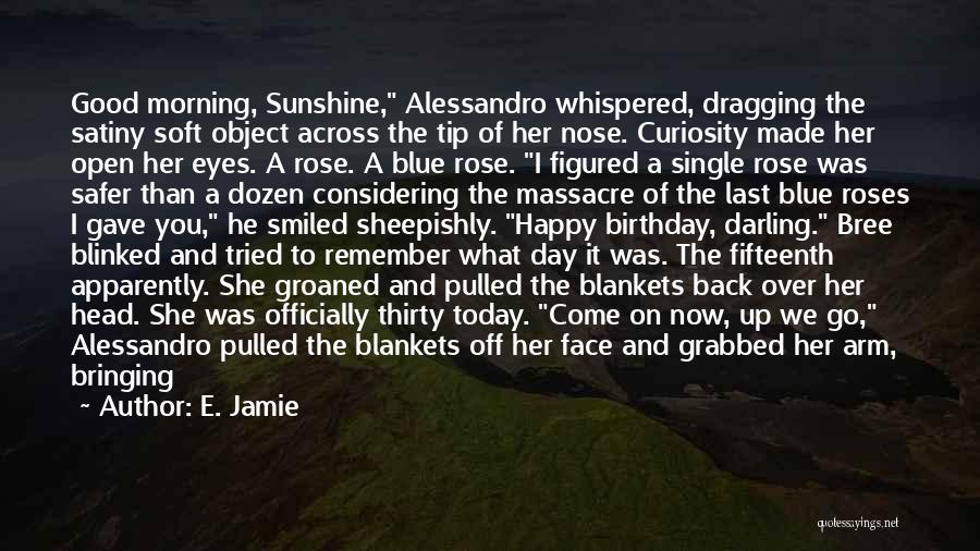 Last Day Of My Life Quotes By E. Jamie