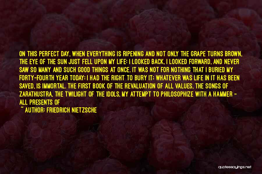 Last Day Of My Life Quotes By Friedrich Nietzsche