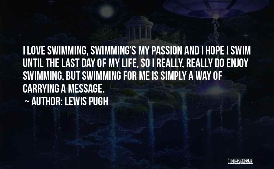 Last Day Of My Life Quotes By Lewis Pugh