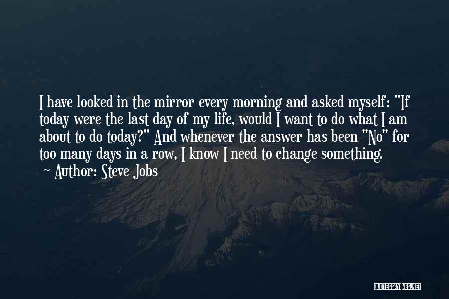 Last Day Of My Life Quotes By Steve Jobs