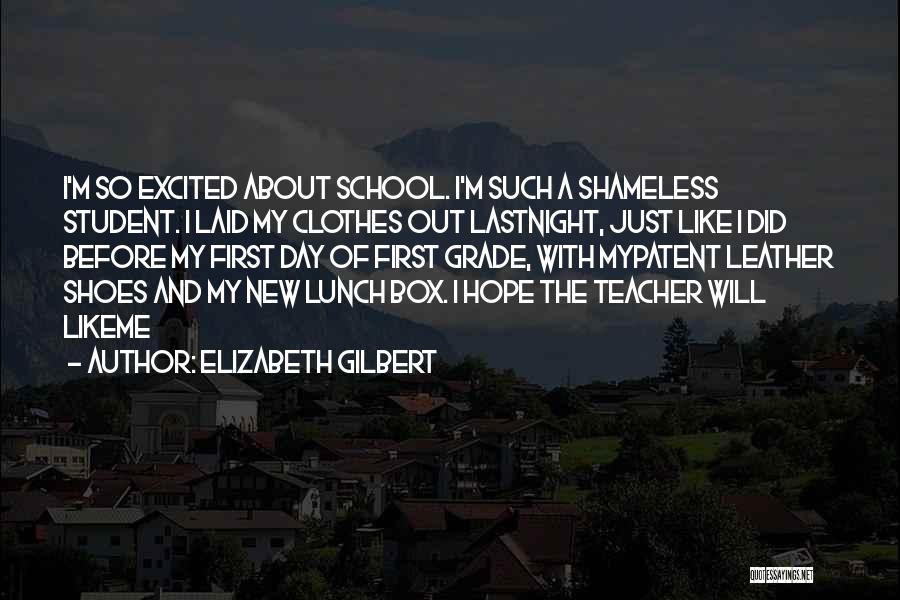 Last Day Of School Quotes By Elizabeth Gilbert