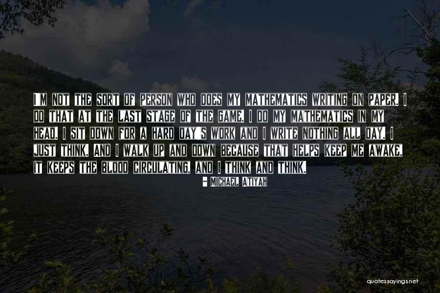 Last Day Of Work Quotes By Michael Atiyah Last Day Of Work Quotes By Michael Atiyah
