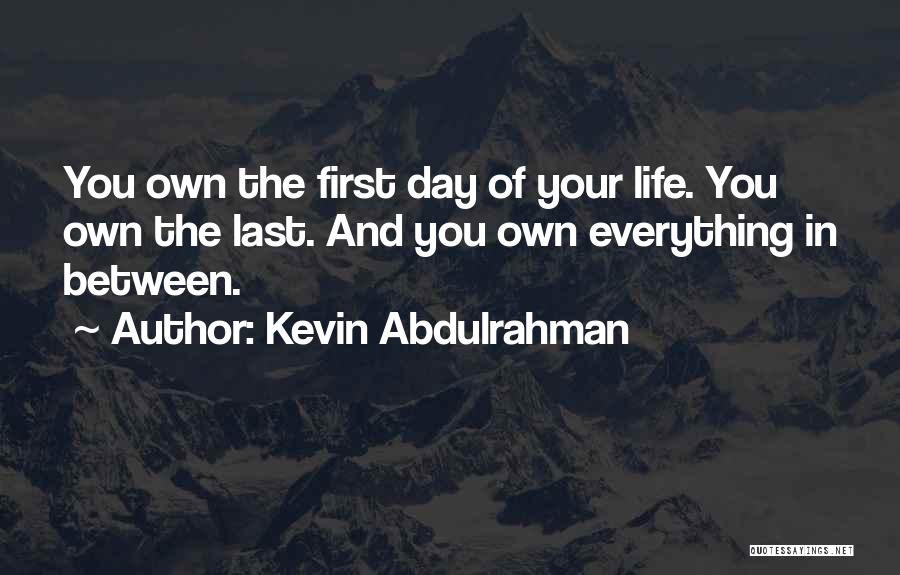 Last Day Of Your Life Quotes By Kevin Abdulrahman