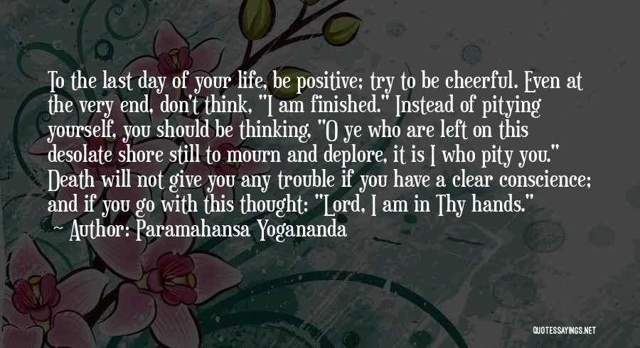 Last Day Of Your Life Quotes By Paramahansa Yogananda