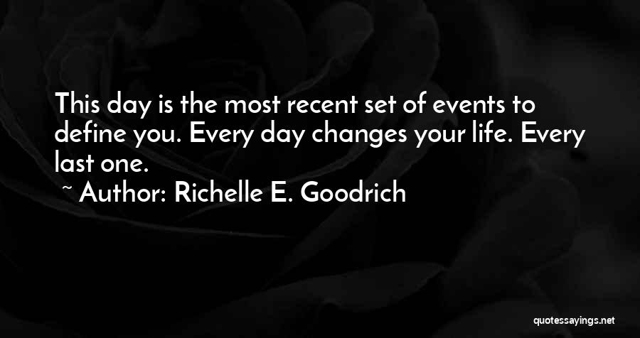 Last Day Of Your Life Quotes By Richelle E. Goodrich