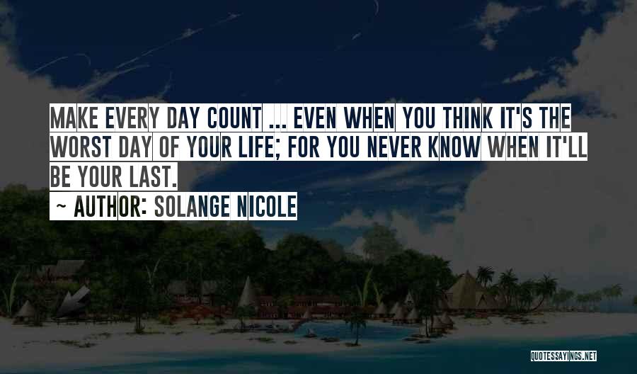 Last Day Of Your Life Quotes By Solange Nicole