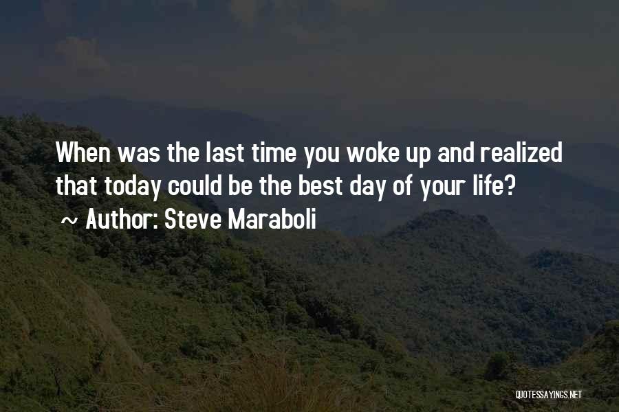 Last Day Of Your Life Quotes By Steve Maraboli