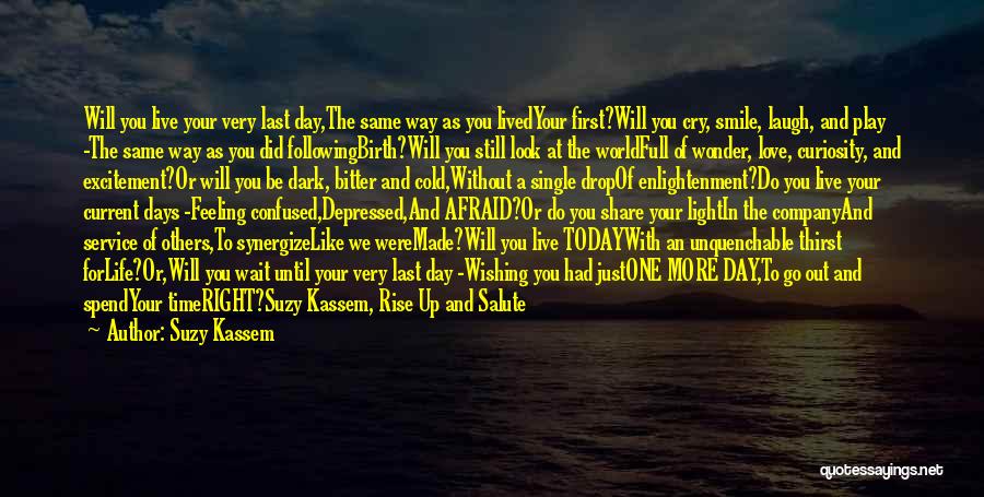 Last Day Of Your Life Quotes By Suzy Kassem