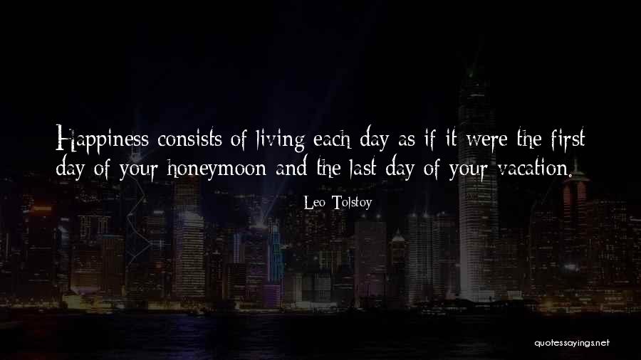 Last Day Of Your Vacation Quotes By Leo Tolstoy Last Day Of Your Vacation Quotes By Leo Tolstoy