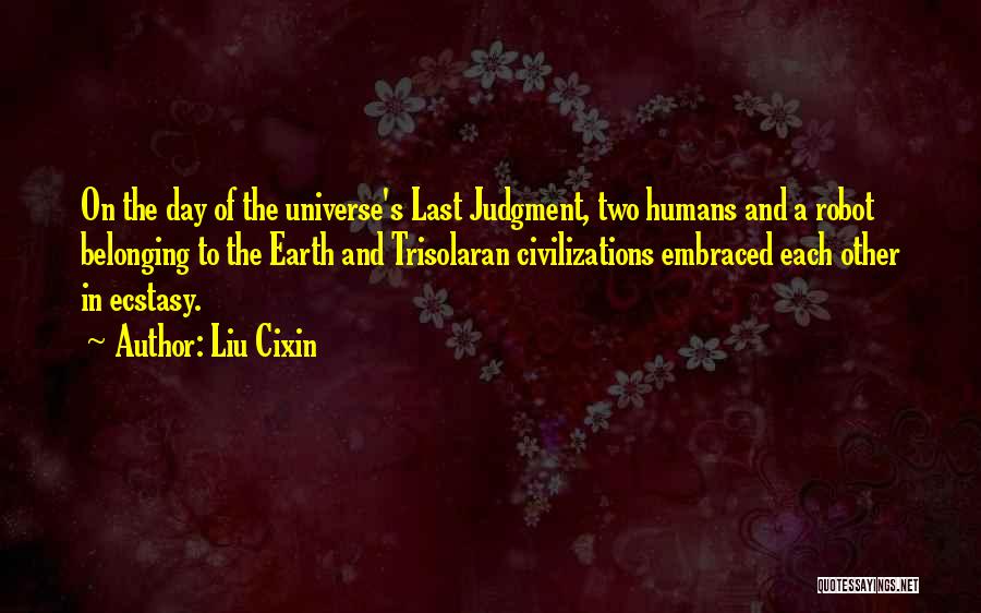 Last Day On Earth Quotes By Liu Cixin