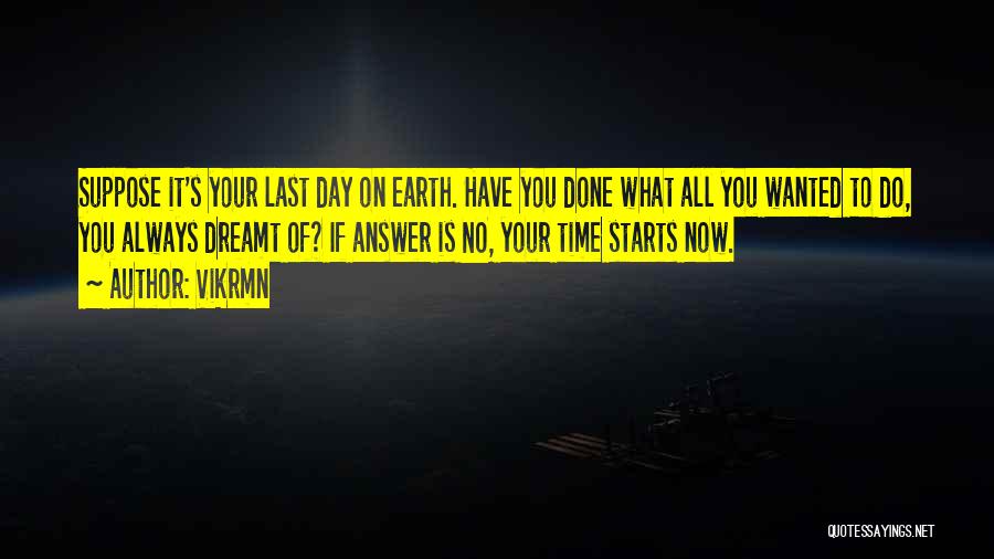 Last Day On Earth Quotes By Vikrmn