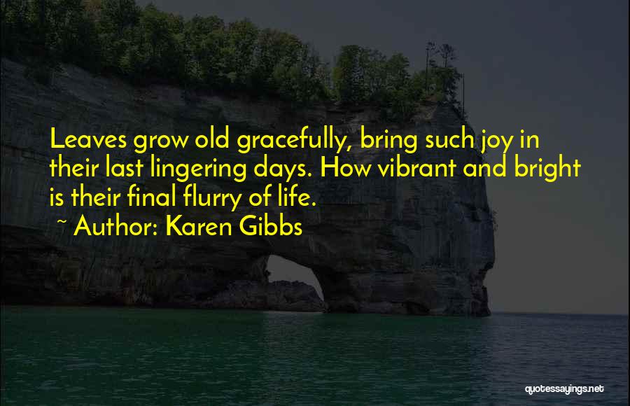 Last Days Of Life Quotes By Karen Gibbs