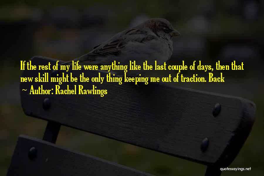 Last Days Of Life Quotes By Rachel Rawlings