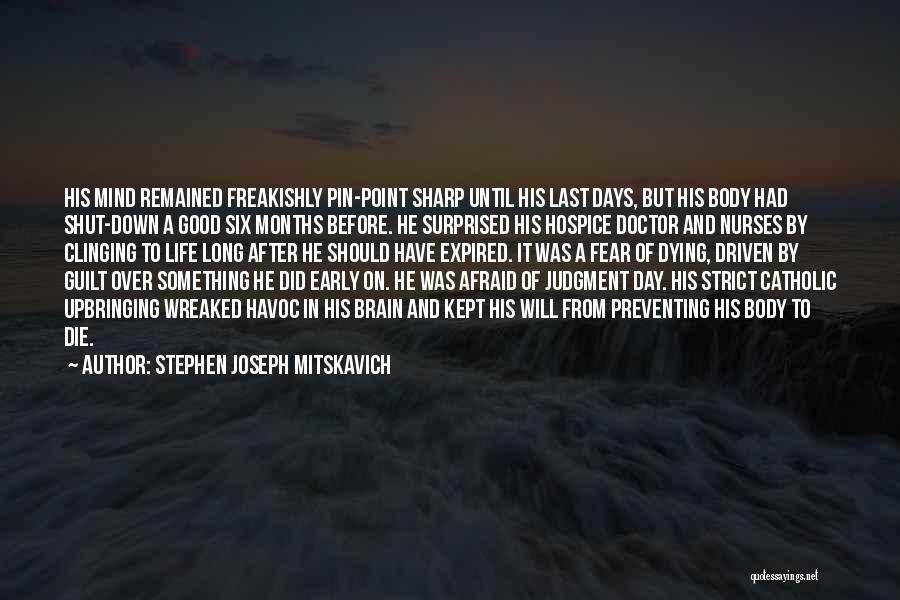 Last Days Of Life Quotes By Stephen Joseph Mitskavich