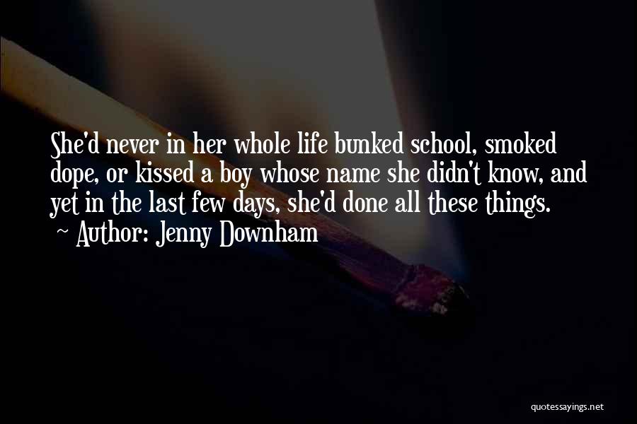 Last Days Of School Life Quotes By Jenny Downham