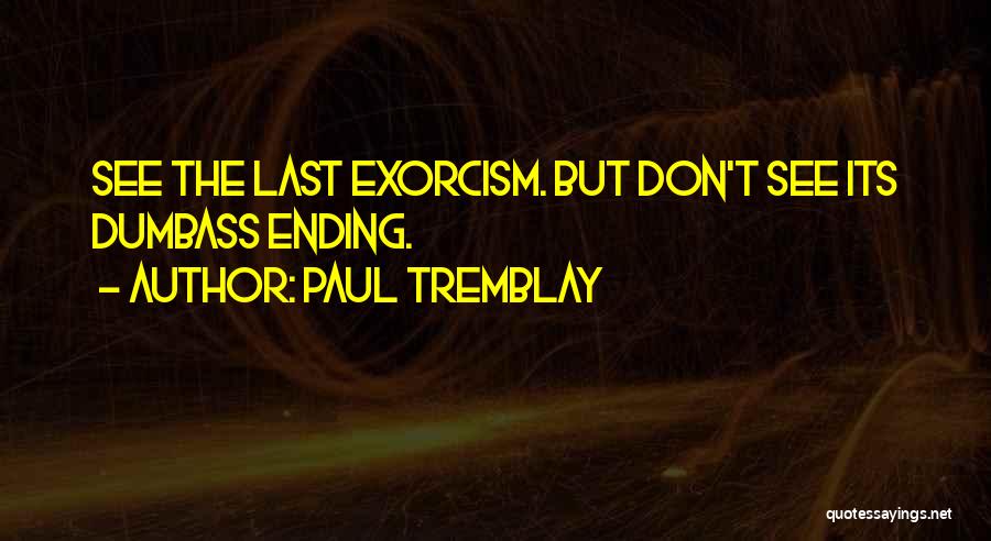Last Exorcism Quotes By Paul Tremblay